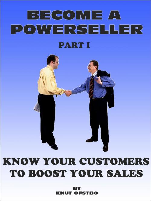 Cover of the book Become a Powerseller: Know your customers to boost your sales by Knut Ofstbo, Knut Ofstbo