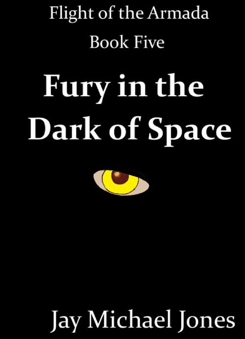 Cover of the book 5 Fury in the Dark of Space by Jay Michael Jones, Jay Michael Jones