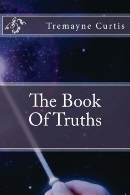 Cover of the book The Book of Truths by Tremayne Curtis, Waka Internet Company