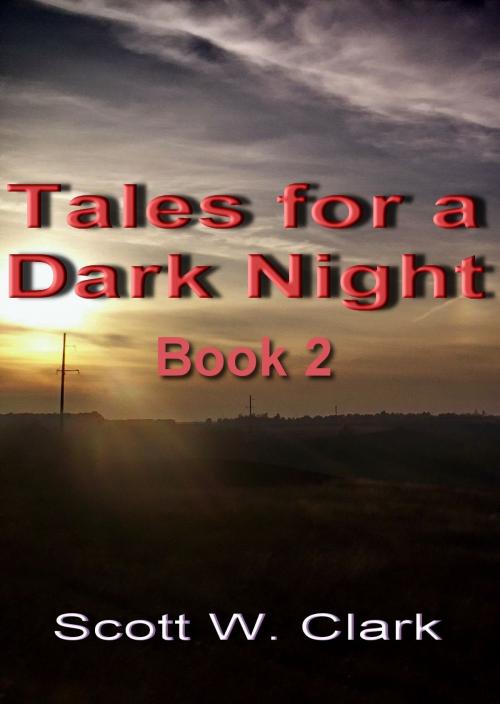 Cover of the book Tales for a Dark Night, Book 2: an Archon anthology of horror by Scott Clark, Scott Clark