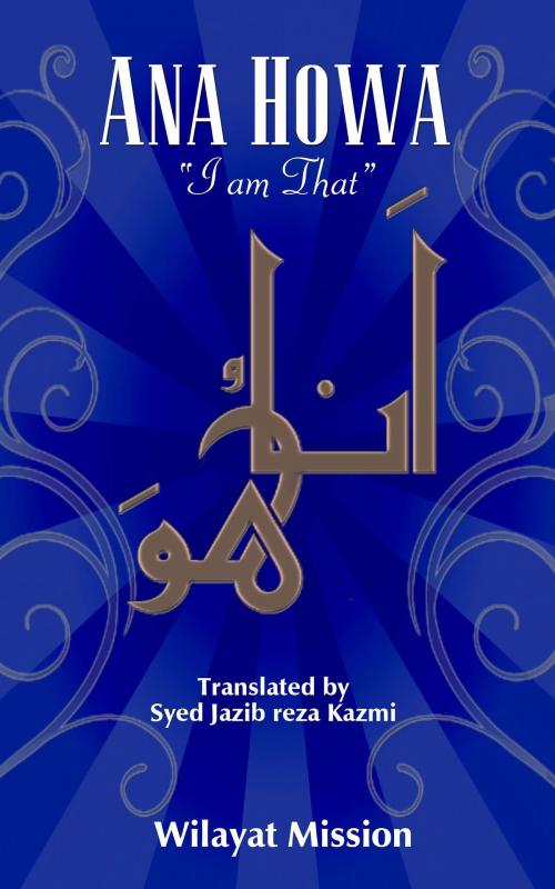 Cover of the book Ana Howa (I am That) by Syed Jazib Reza Kazmi, Syed Jazib Reza Kazmi