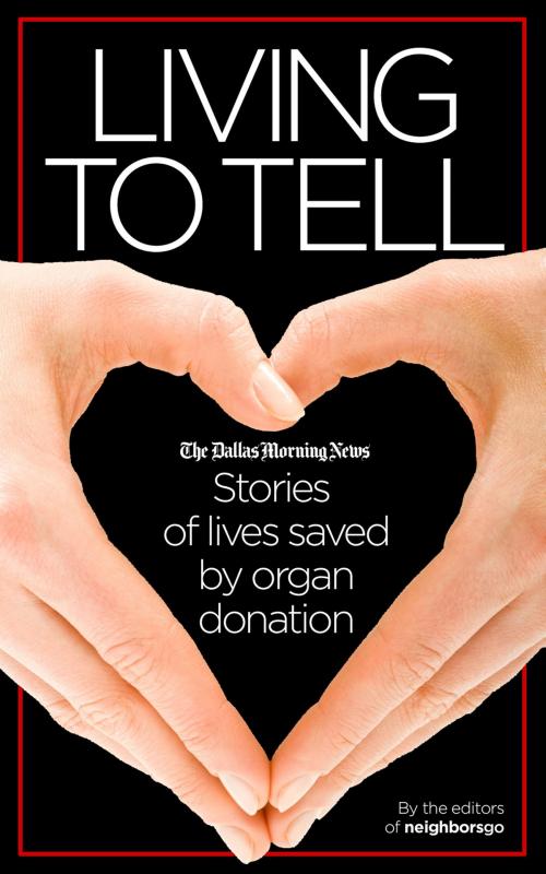 Cover of the book Living to Tell: Stories of lives saved by organ donation by The Dallas Morning News, The Dallas Morning News