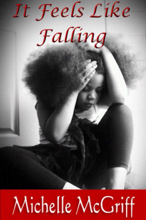 Cover of the book It Feels Like Falling by Michelle McGriff, Michelle McGriff