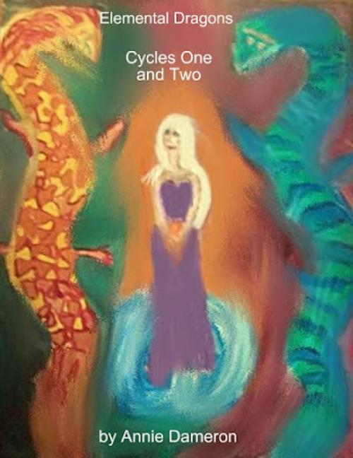 Cover of the book Elemental Dragons: Cycles One and Two by Annie Dameron, Annie Dameron