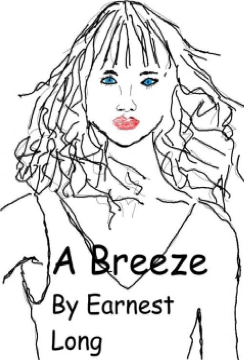 Cover of the book A Breeze by Earnest Long, Earnest Long