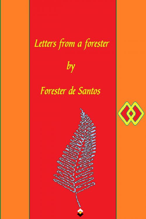 Cover of the book Letters From a Forester by Forester de Santos, Forester de Santos