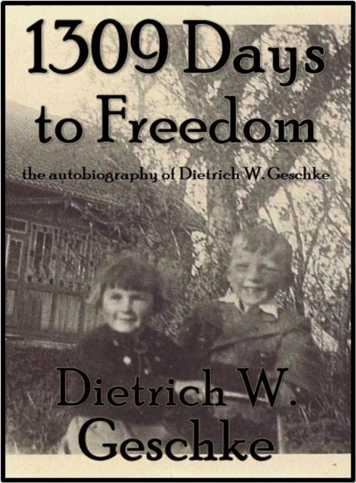 Cover of the book 1309 Days to Freedom by Dietrich Geschke, Dietrich Geschke