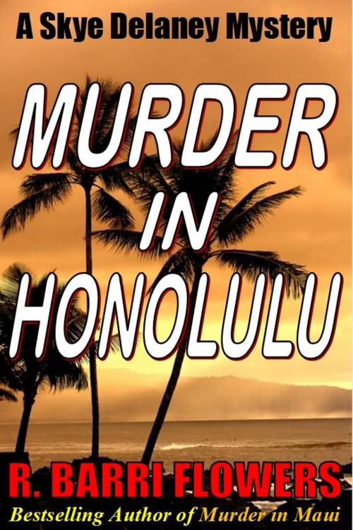 Cover of the book Murder in Honolulu: A Skye Delaney Mystery by R. Barri Flowers, R. Barri Flowers