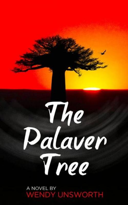 Cover of the book The Palaver Tree by Wendy Unsworth, Wendy Unsworth