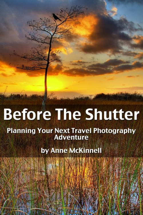 Cover of the book Before The Shutter: Planning Your Next Travel Photography Adventure by Anne McKinnell, Anne McKinnell