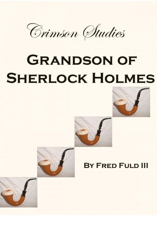 Cover of the book Crimson Studies: Grandson of Sherlock Holmes by Fred Fuld III, Fred Fuld III