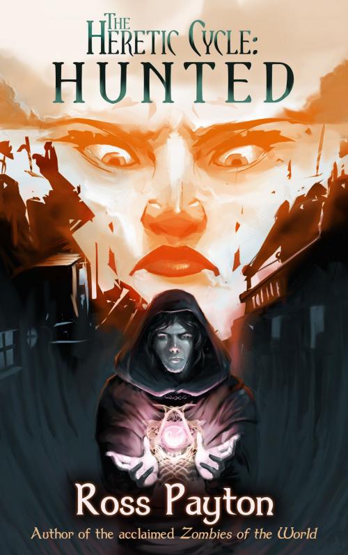 Cover of the book The Heretic Cycle: Hunted by Ross Payton, Ross Payton