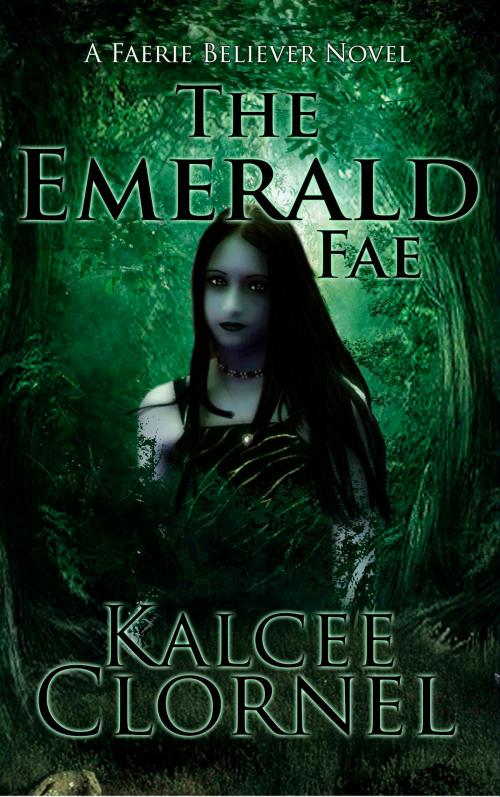 Cover of the book The Emerald Fae by Kalcee Clornel, Kalcee Clornel