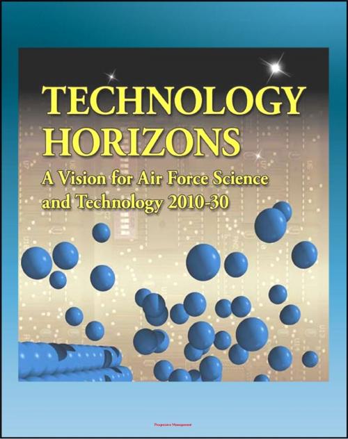 Cover of the book Technology Horizons: A Vision for Air Force Science and Technology 2010-30 - Aircraft, Radar, Missiles, Satellites, Directed Energy, Launch Systems, ASAT, Cyber Systems by Progressive Management, Progressive Management