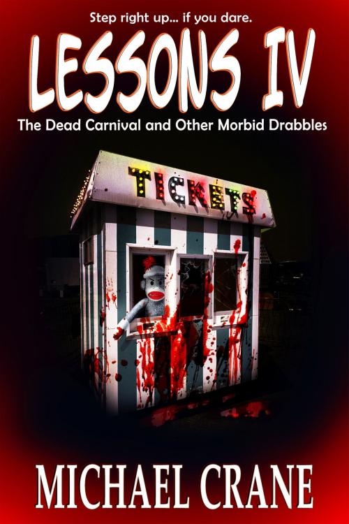 Cover of the book Lessons IV: The Dead Carnival and Other Morbid Drabbles by Michael Crane, Michael Crane