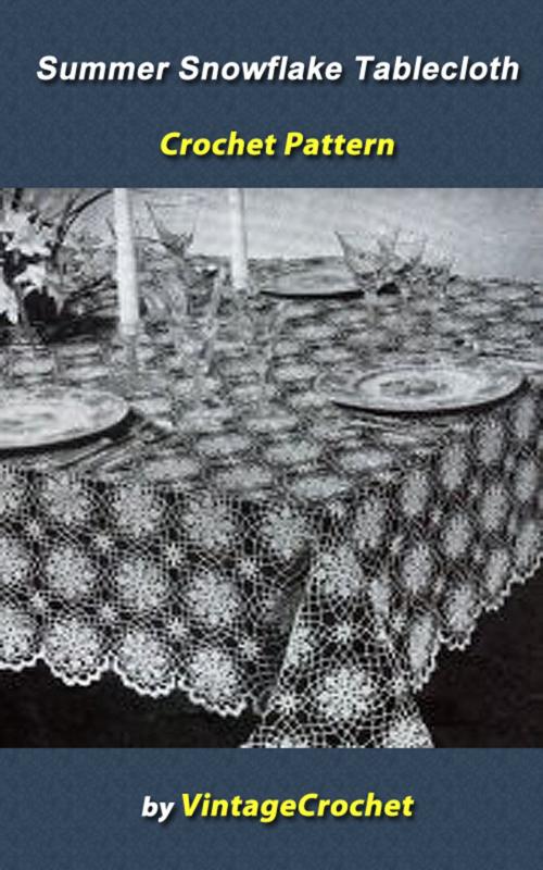 Cover of the book Summer Snowflake No. 7530 Tablecloth Vintage Crochet Pattern eBook by Vintage Crochet, Vintage Crochet