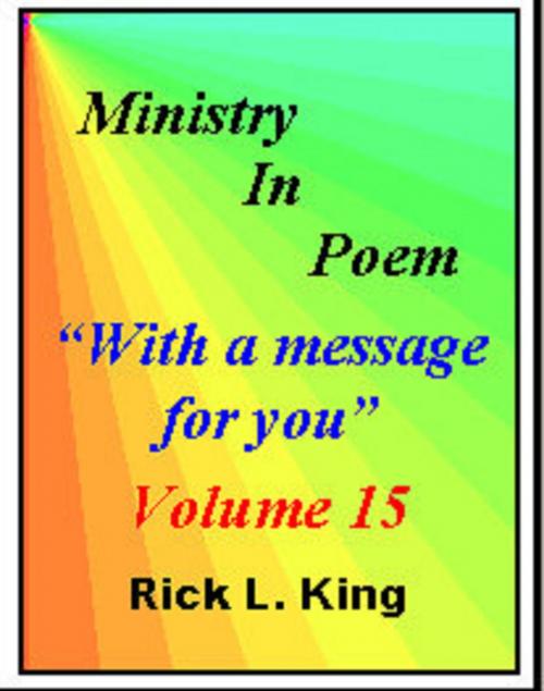 Cover of the book Ministry in Poem Vol 15 by Rick King, Rick King