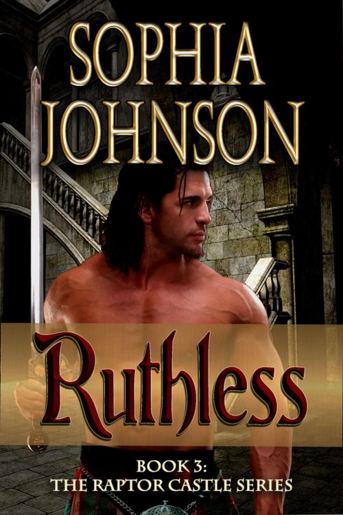 Cover of the book Ruthless by Sophia Johnson, Sophia Johnson