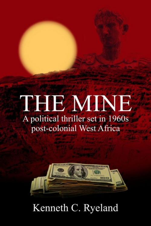 Cover of the book The Mine by Kenneth C Ryeland, Kenneth C Ryeland