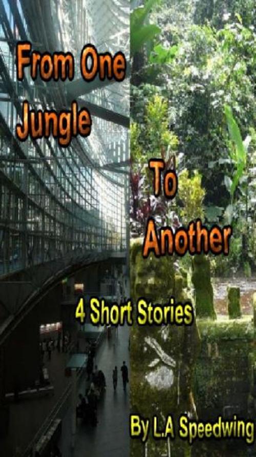 Cover of the book From One Jungle to Another by L.A Speedwing, L.A Speedwing