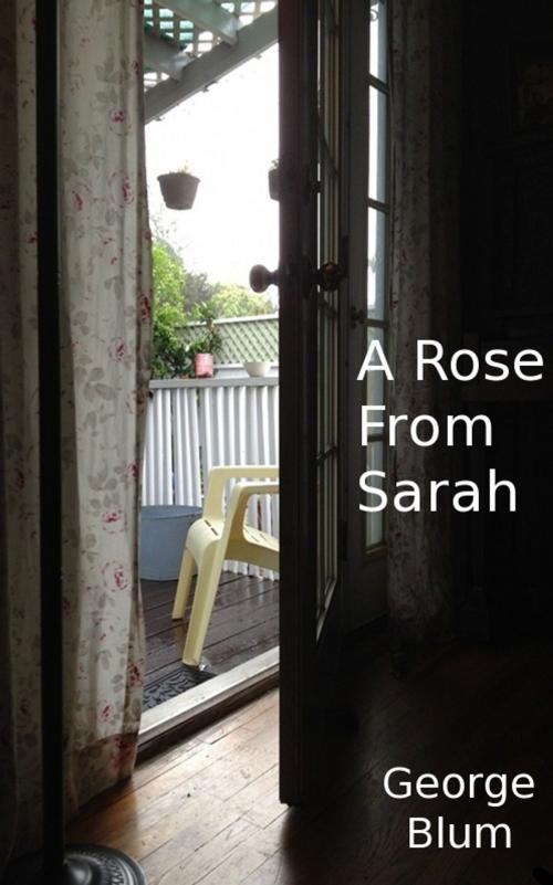 Cover of the book A Rose From Sarah by George Blum, George Blum