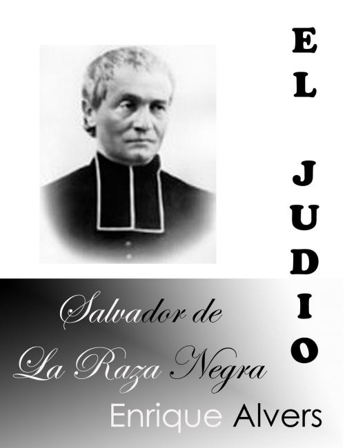 Cover of the book El Judío: Salvador de la Raza Negra by Enrique Alves, Cornelius  McQuillan