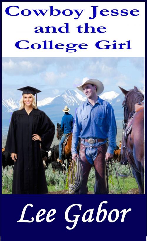 Cover of the book Cowboy Jesse and the College Girl by Lee Gabor, Lee Gabor