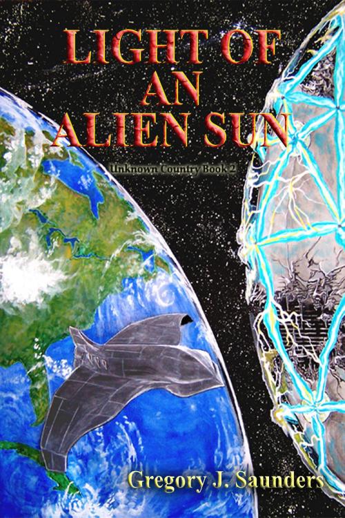 Cover of the book Light Of An Alien Sun (Unknown Country Vol 2) by Greg Saunders, Greg Saunders