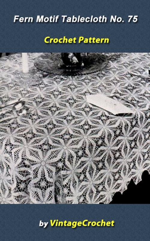 Cover of the book Fern Motif Tablecloth No.75 Crochet Pattern by Vintage Crochet, Vintage Crochet