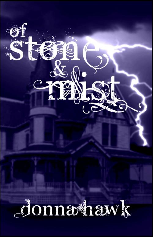 Cover of the book Of Stone & Mist by Donna Hawk, Donna Hawk