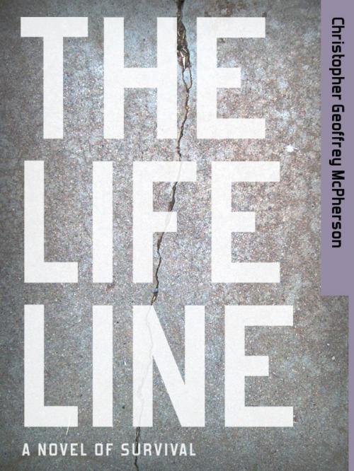 Cover of the book The Life Line by Christopher Geoffrey McPherson, Christopher Geoffrey McPherson