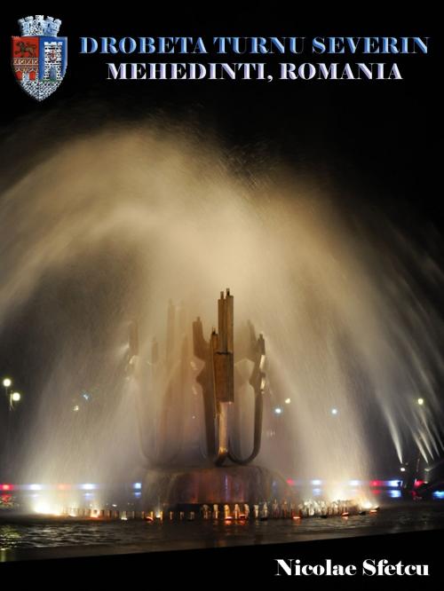 Cover of the book Drobeta Turnu Severin: Mehedinti, Romania by Nicolae Sfetcu, Nicolae Sfetcu