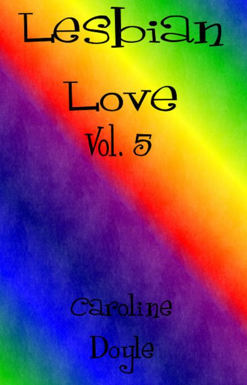 Cover of the book Lesbian Love Vol.5 by Caroline Doyle, Caroline Doyle