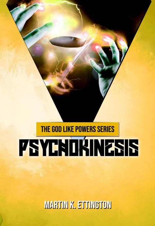 Cover of the book Psychokinesis by Martin Ettington, Martin Ettington