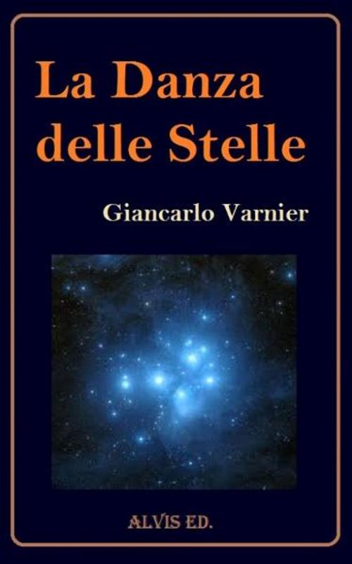 Cover of the book La Danza delle Stelle by Giancarlo Varnier, ALVIS International Editions