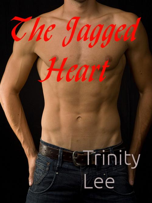 Cover of the book The Jagged Heart by Trinity Lee, Trinity Lee