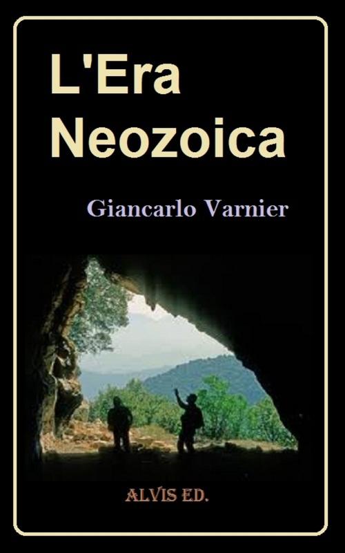 Cover of the book L'Era Neozoica by Giancarlo Varnier, ALVIS International Editions