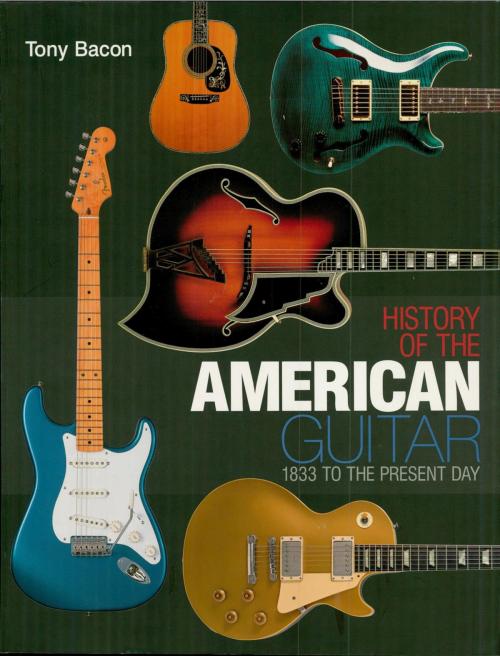 Cover of the book History of the American Guitar by Tony Bacon, Backbeat