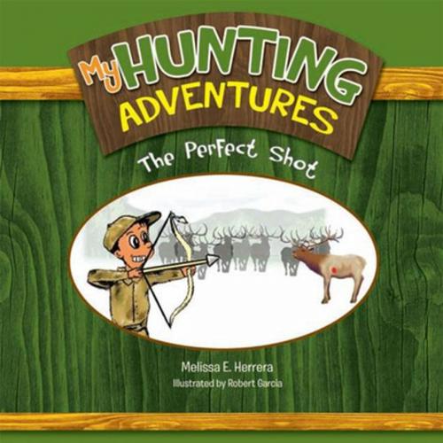 Cover of the book My Hunting Adventures by Melissa E. Herrera, Xlibris US