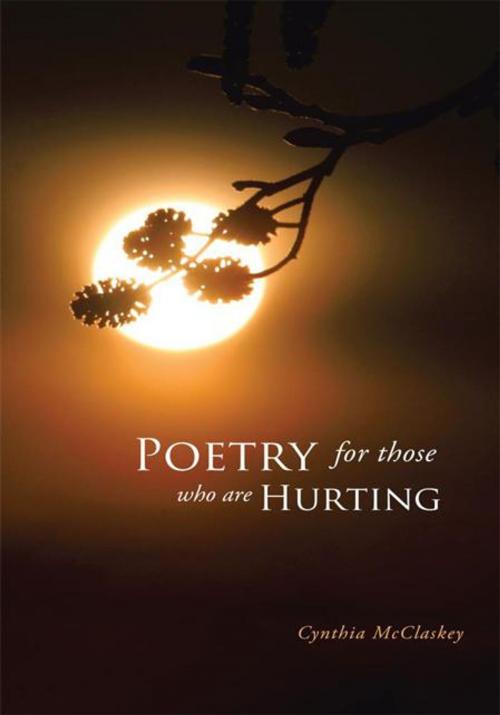 Cover of the book Poetry for Those Who Are Hurting by Cynthia McClaskey, AuthorHouse