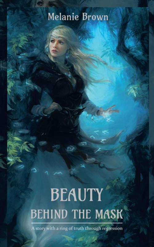 Cover of the book Beauty Behind the Mask by Melanie Brown, AuthorHouse UK