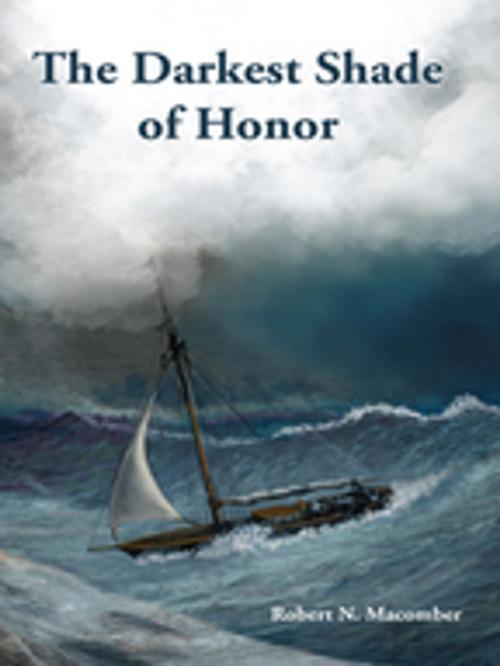 Cover of the book The Darkest Shade of Honor by Robert N. Macomber, Pineapple Press