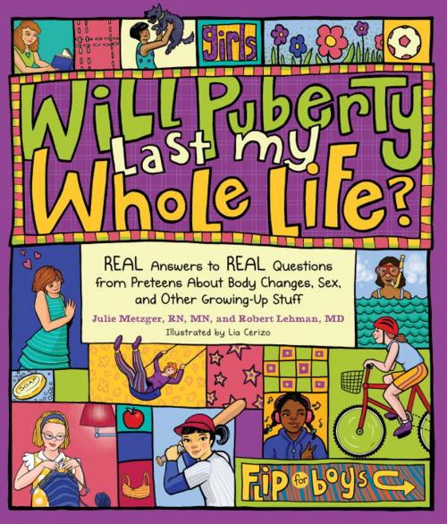 Cover of the book Will Puberty Last My Whole Life? by Julie Metzger, RN, MN, Robert Lehman, MD, Sasquatch Books