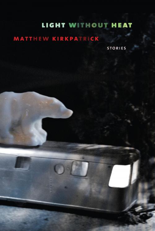 Cover of the book Light without Heat by Matthew Kirkpatrick, University of Alabama Press