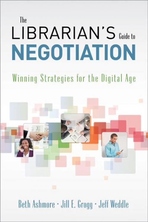 Cover of the book The Librarian's Guide to Negotiation: Winning Strategies for the Digital Age by Beth Ashmore, Jill E. Grogg, and Jeff Weddle, Information Today, Inc.