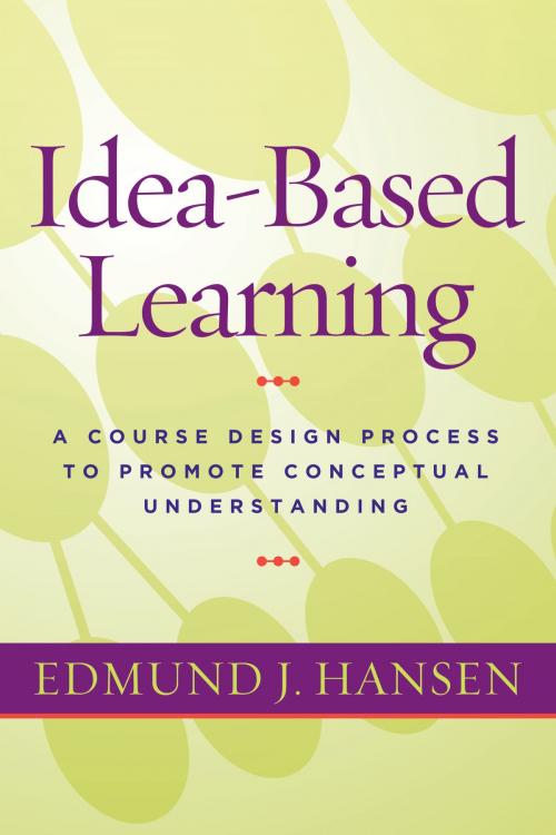 Cover of the book Idea-Based Learning by Edmund J. Hansen, Stylus Publishing