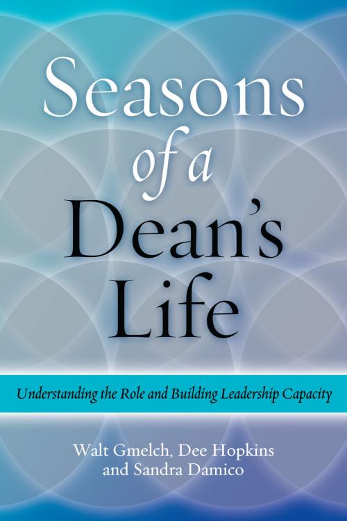 Cover of the book Seasons of a Dean's Life by Walter H. Gmelch, Dee Hopkins, Sandra Damico, Stylus Publishing