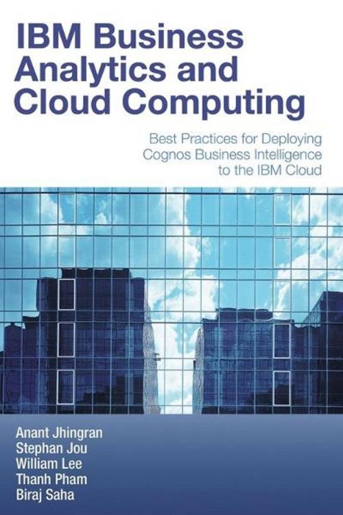 Cover of the book IBM Business Analytics and Cloud Computing by Anant Jhingran, Stephan Jou, William Lee, Thanh Pham, Biraj Saha, Mc Press