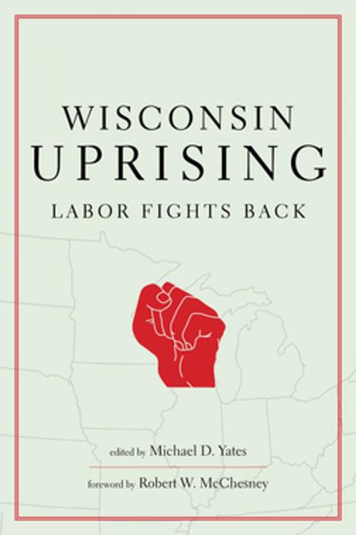 Cover of the book Wisconsin Uprising by Michael D. Yates, Monthly Review Press