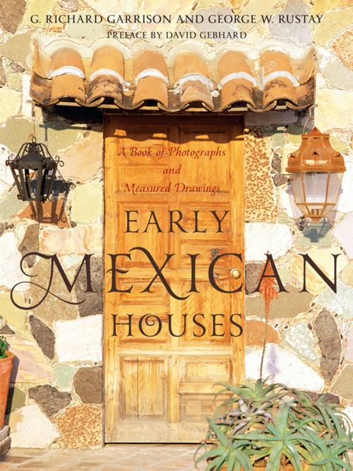 Cover of the book Early Mexican Houses by G. Richard Garrison, George W. Rustay, David Gebhard, Architectural Book Publishing